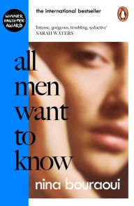 Title: All Men Want to Know, Author: Nina Bouraoui