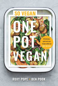 Title: One Pot Vegan: 80 quick, easy and delicious plant-based recipes from the creators of SO VEGAN, Author: Roxy Pope