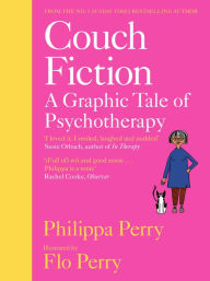 Title: Couch Fiction: A Graphic Tale of Psychotherapy, Author: Philippa Perry