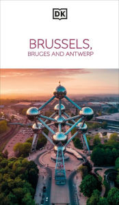 Title: DK Brussels, Bruges, Antwerp and Ghent, Author: DK Travel