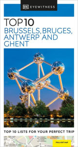 Title: DK Eyewitness Top 10 Brussels, Bruges, Antwerp and Ghent, Author: DK Eyewitness