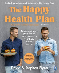 Title: The Happy Health Plan: Simple and tasty plant-based food to nourish your body inside and out, Author: David Flynn