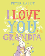 Title: I Love You, Grandpa, Author: Beatrix Potter