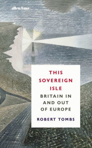Free ebook pdfs download This Sovereign Isle: Britain In and Out of Europe by Robert Tombs (English Edition) 9780241480380