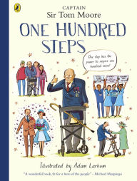 Title: One Hundred Steps: The Story of Captain Sir Tom Moore, Author: Captain Tom Moore