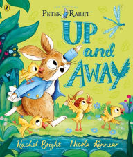 Title: Peter Rabbit: Up and Away: inspired by Beatrix Potter's iconic character, Author: Rachel Bright