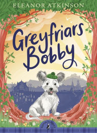 Title: Greyfriars Bobby, Author: Eleanor Atkinson