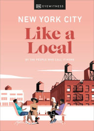 Title: New York City Like a Local, Author: DK Eyewitness