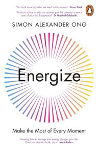 Download free magazines and books Energize: Make the Most of Every Moment by Simon Alexander Ong 9780241502778 (English literature)
