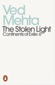 Title: The Stolen Light (Continents of Exile: 6), Author: Ved Mehta