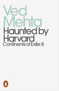 Title: Haunted by Harvard (Continents of Exile: 8), Author: Ved Mehta