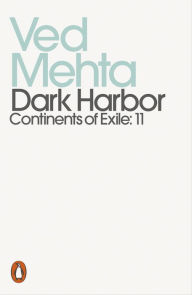 Title: Dark Harbor: Building House and Home on an Enchanted Island (Continents of Exile: 11), Author: Ved Mehta