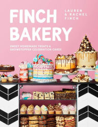Title: Finch Bakery: Sweet Homemade Treats and Showstopper Celebration Cakes, Author: Lauren Finch