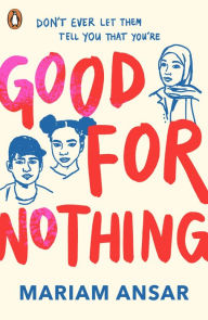 Title: Good For Nothing, Author: Mariam Ansar