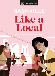Title: Nashville Like a Local: By the people who call it home, Author: DK Eyewitness