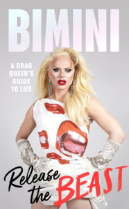 Free ebooks and pdf files download Release the Beast: A Drag Queen's Guide to Life 9780241543573