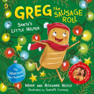 Title: Greg the Sausage Roll: Santa's Little Helper: A LadBaby Book, Author: Mark Hoyle