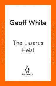 Title: The Lazarus Heist: Based on the hit podcast, Author: Geoff White