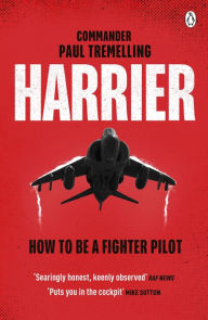 Title: Harrier: How To Be a Fighter Pilot, Author: Paul Tremelling