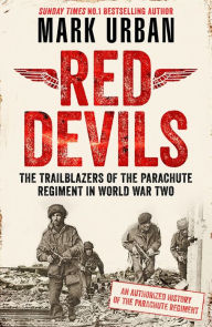 Free online books to read downloads Red Devils: The Trailblazers of the Parachute Regiment in Ww2: An Authorized History in English