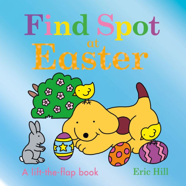 Find Spot at Easter: A Lift-the-Flap Book by Eric Hill, Board Book ...