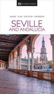 Title: DK Eyewitness Seville and Andalucia, Author: DK Eyewitness