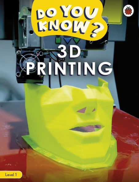 Do You Know? Level 1 - 3D Printing