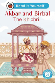 Title: Akbar and Birbal: The Khichri : Read It Yourself - Level 3 Confident Reader, Author: Ladybird