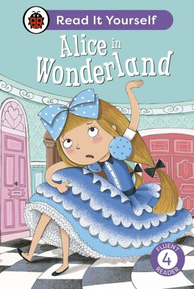 Alice Wonderland: Read It Yourself - Level 4 Fluent Reader