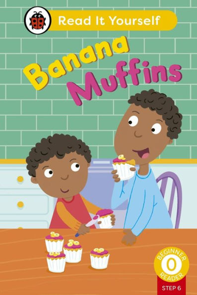 Banana Muffins (Phonics Step 6): Read It Yourself - Level 0 Beginner Reader