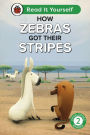 How Zebras Got Their Stripes: Read It Yourself - Level 2 Developing Reader