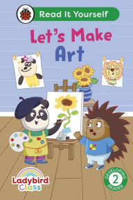 Title: Ladybird Class Let's Make Art: Read It Yourself - Level 2 Developing Reader, Author: Ladybird