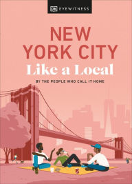New York City Like a Local: By the People Who Call It Home