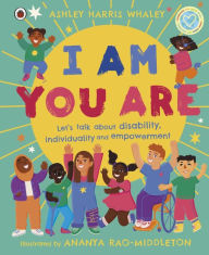 Title: I Am, You Are: Let's Talk About Disability, Individuality and Empowerment, Author: Ashley Harris Whaley