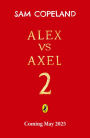 Alex vs Axel 2