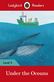 Title: Ladybird Readers Level 4 - Under the Oceans (ELT Graded Reader), Author: Ladybird