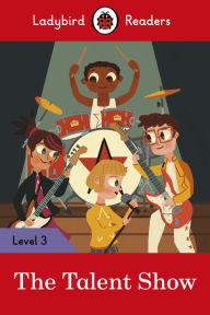 Title: Ladybird Readers Level 3 - The Talent Show (ELT Graded Reader), Author: Ladybird