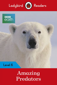 Title: Ladybird Readers Level 6 - BBC Earth - Amazing Predators (ELT Graded Reader ), Author: Ladybird