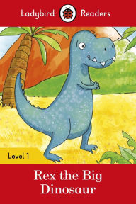 Title: Ladybird Readers Level 1 - Rex the Big Dinosaur (ELT Graded Reader), Author: Ladybird
