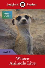 Title: Ladybird Readers Level 3 - BBC Earth - Where Animals Live (ELT Graded Reader), Author: Ladybird