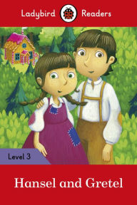Title: Ladybird Readers Level 3 - Hansel and Gretel (ELT Graded Reader), Author: Ladybird