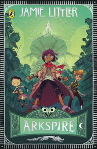 Title: Arkspire: An epic illustrated adventure from the bestselling author of Frostheart, Author: Jamie Littler