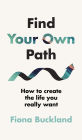 Find Your Own Path: A life coach's guide to changing your life