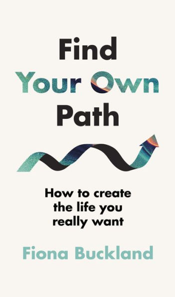Find Your Own Path: A life coach's guide to changing your life