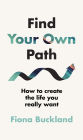 Find Your Own Path: A life coach's guide to changing your life