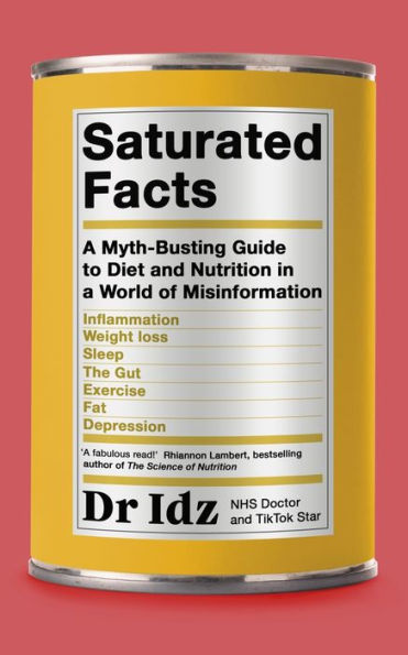 Saturated Facts: a Myth-Busting Guide to Diet and Nutrition World of Misinformation