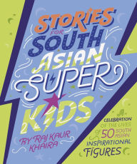 Ebook for ias free download pdf Stories for South Asian Superkids: Discover the inspirational lives of 50 figures from South Asia ePub FB2 PDB by Raj Kaur Khaira