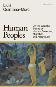 Title: Human Peoples: On the Genetic Traces of Human Evolution, Migration and Adaptation, Author: Lluïs Quintana-Murci