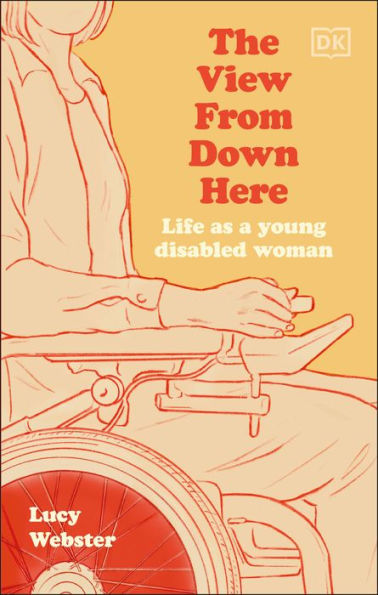 The View From Down Here: Life as a Young Disabled Woman