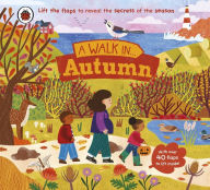 Title: A Walk in Autumn: Lift the flaps to reveal the secrets of the season, Author: Ladybird